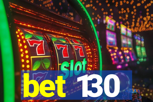 bet 130